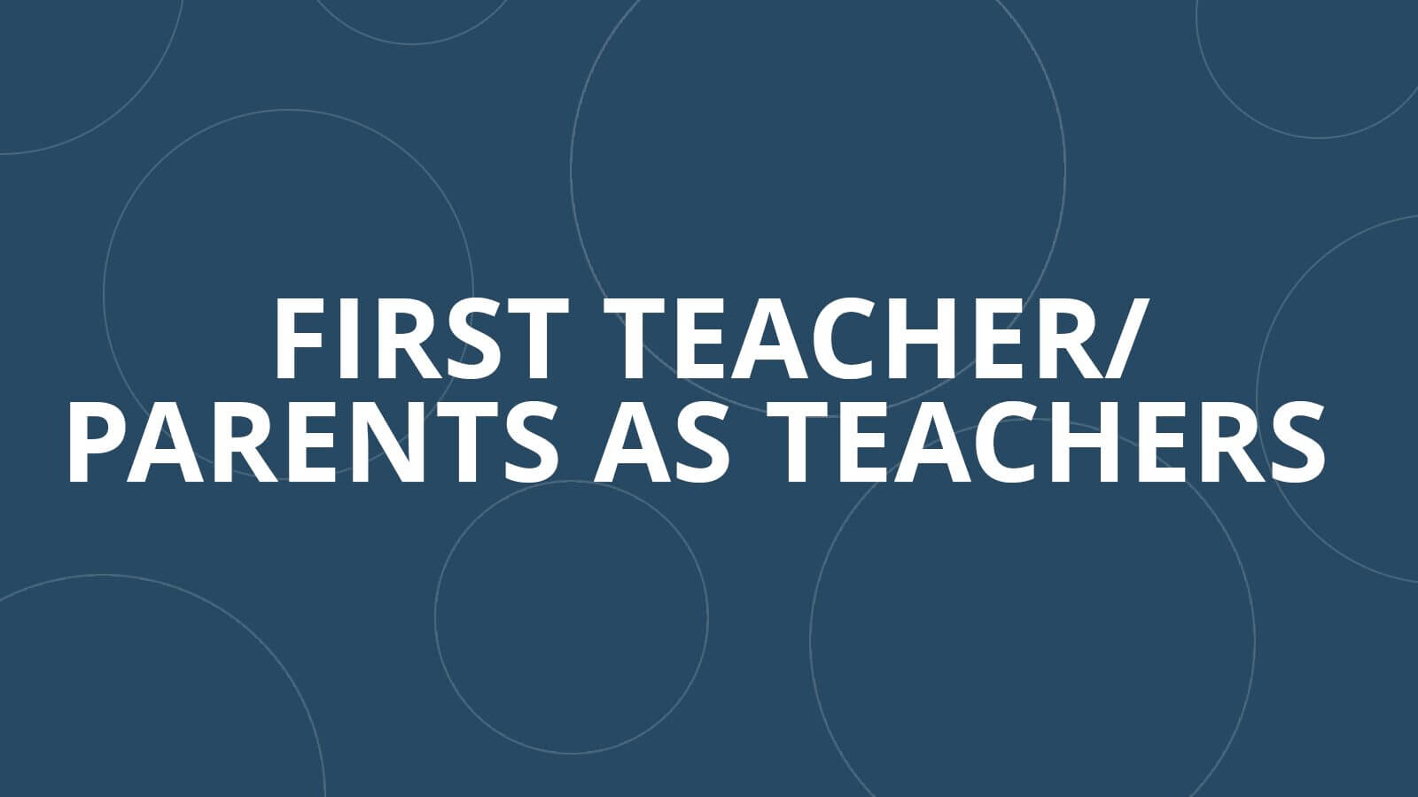 First Teacher / Parents as Teachers